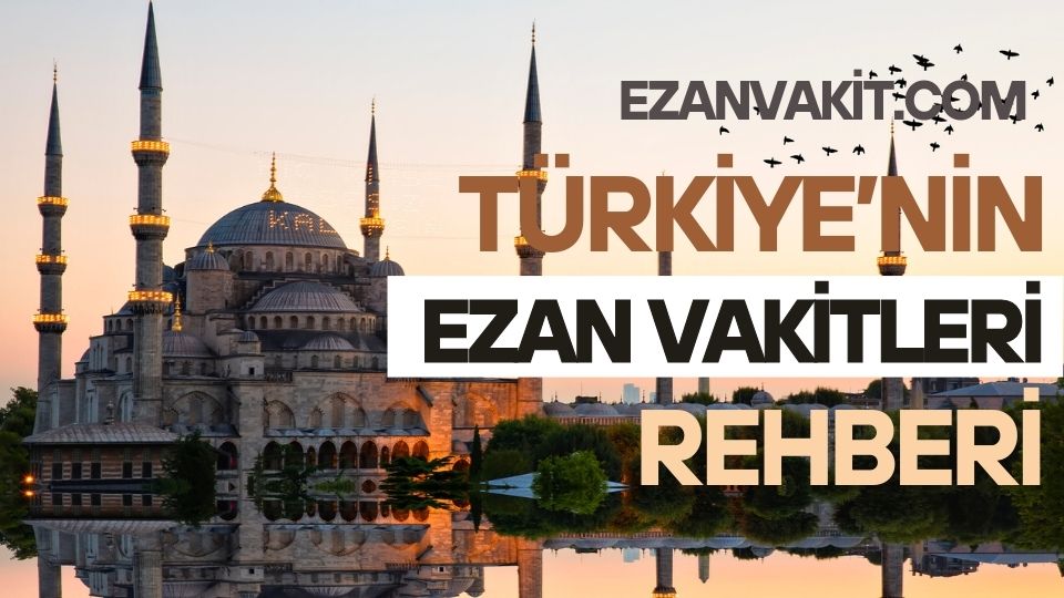 Ezanvakit.com- Türkiye’nin Güncel Ezan Vakti ve İslami Bilgi Rehberi
